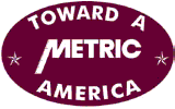 "Toward a Metric America" (button)
